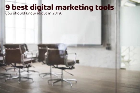 9 best digital marketing tools you should know about in 2019.