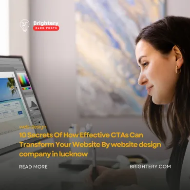 10 Secrets Of How Effective CTAs Can Transform Your Website By website design company in lucknow