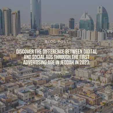 Discover the difference between digital and social ads through the first advertising age in Jeddah in 2023.