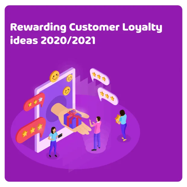 Rewarding customer loyalty ideas 2020 2021