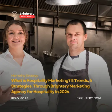 What is hospitality marketing 5 trends 6 strategies through brightery marketing agency for hospitality in 2024