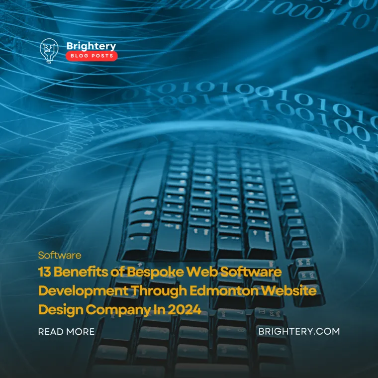 13 benefits of bespoke web software development through edmonton website design company in 2024