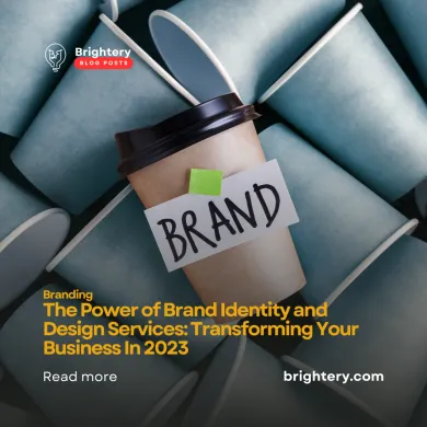 The Power of Brand Identity and Design Services: Transforming Your Business In 2023