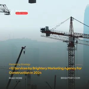 +12 Services by Brightery Marketing Agency For Construction In 2024