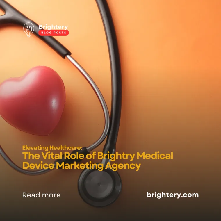 Elevating Healthcare: The Vital Role of Brightry Medical Device Marketing Agency
