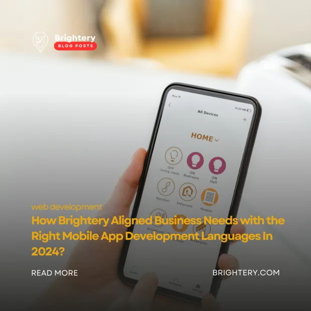 How Brightery Aligned Business Needs with the Right Mobile App Development Languages In 2024?