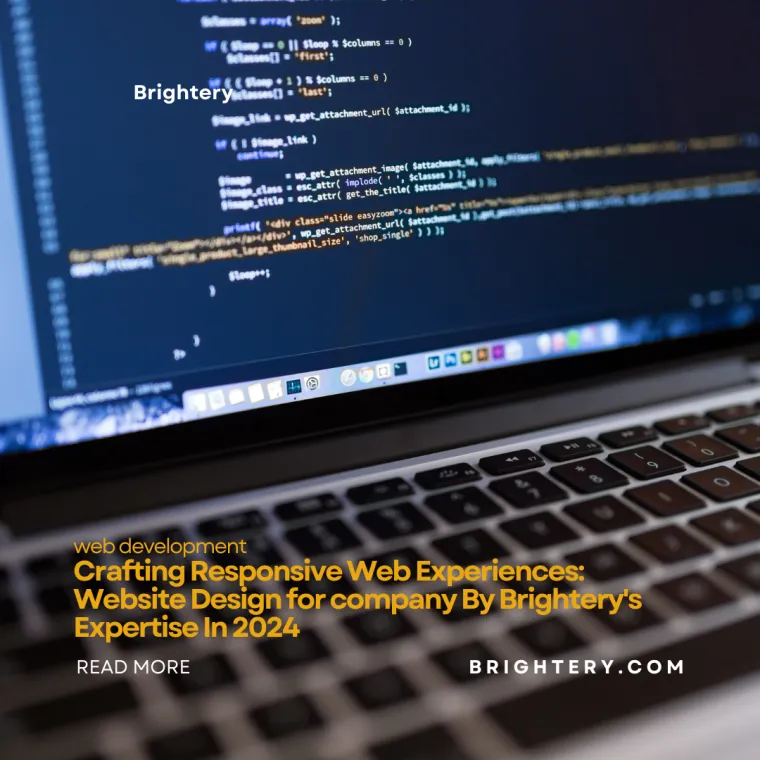 Crafting Responsive Web Experiences: website design for company By Brightery's Expertise In 2024