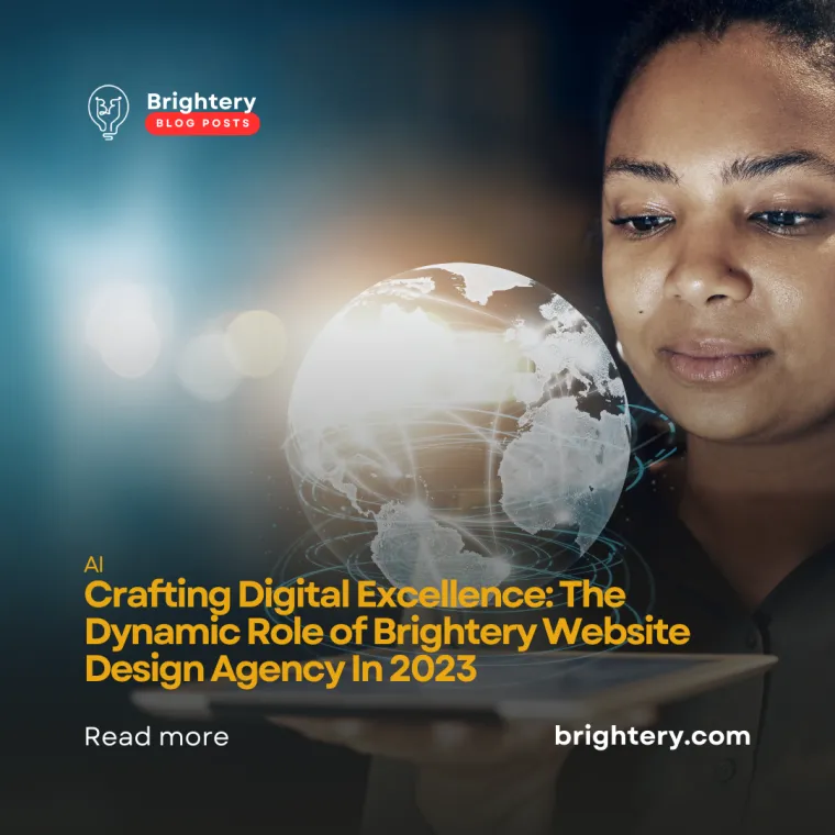 Crafting Digital Excellence: The Dynamic Role of Brightery Website Design Agency In 2023