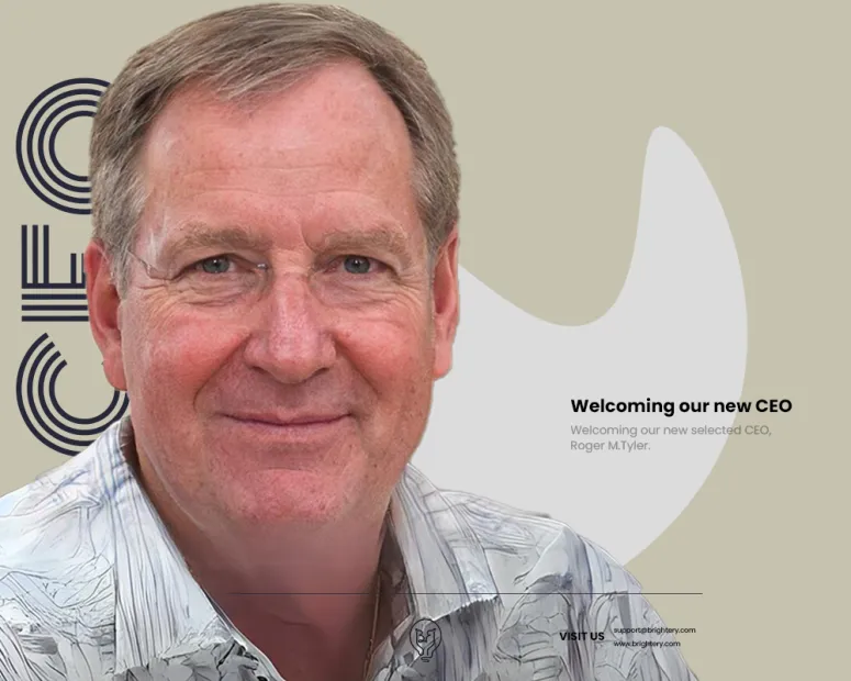Roger M.Tyler takes over CEO position of brightery!