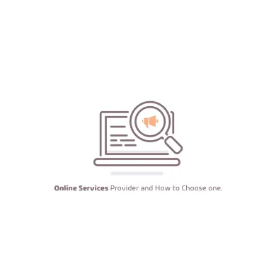 Online Services Provider and How to Choose one.