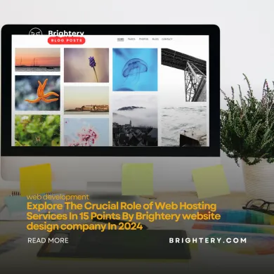 Explore The Crucial Role of Web Hosting Services In 15 Points By Brightery website design company In 2024