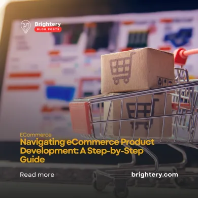 Navigating eCommerce Product Development: A Step-by-Step Guide