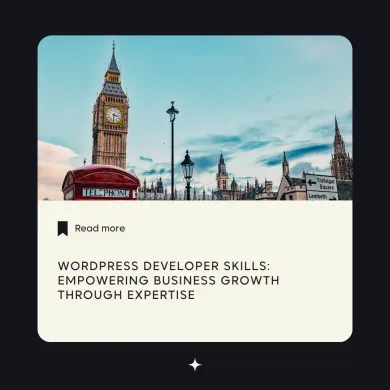 WordPress Developer Skills: Empowering Business Growth Through Expertise