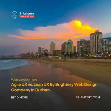 Agile UX vs. Lean UX By Brightery Web Design Company In Durban