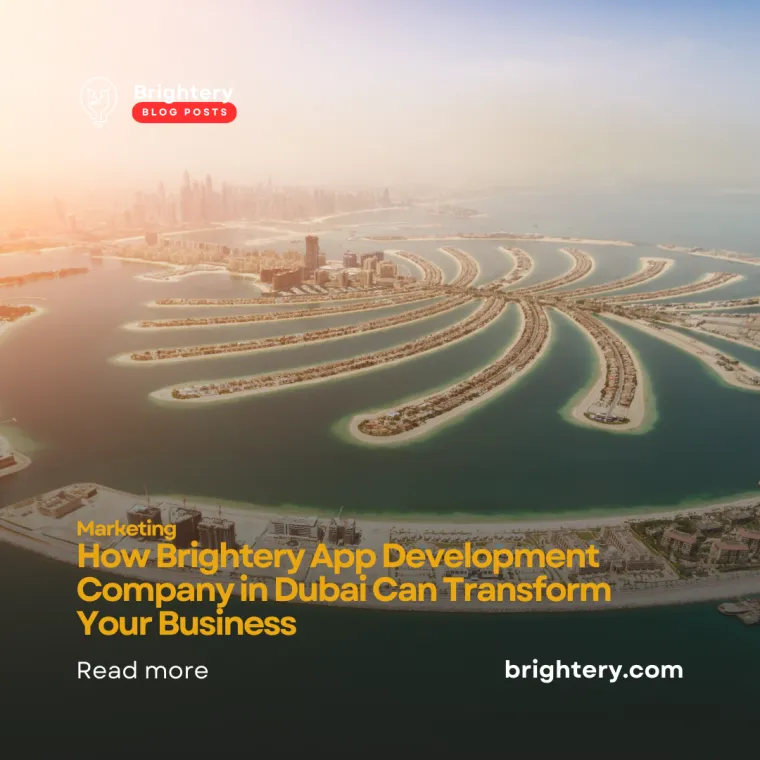 How Brightery App Development Company in Dubai Can Transform Your Business
