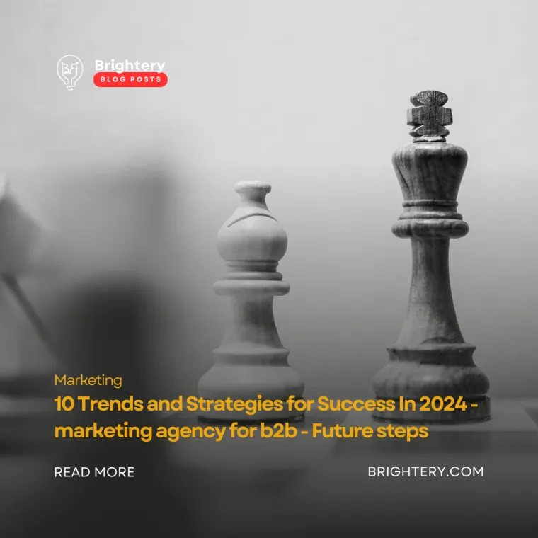 10 trends and strategies for success in 2024 marketing agency for b2b future steps