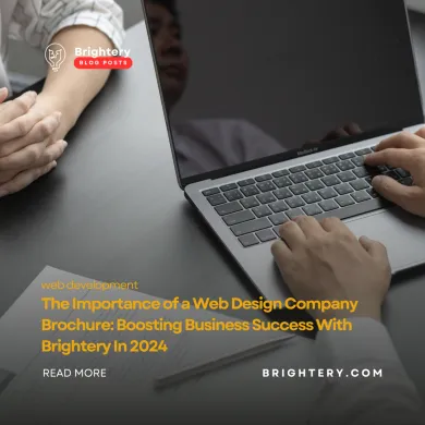 The Importance of a Web Design Company Brochure: Boosting Business Success With Brightery In 2024