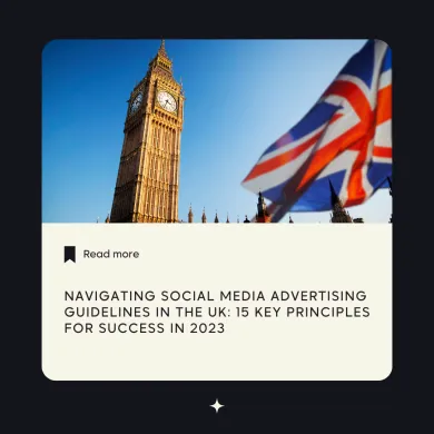 Navigating Social Media Advertising Guidelines in the UK: 15 Key Principles for Success in 2023