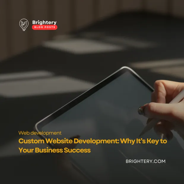 Custom Website Development: Why It’s Key to Your Business Success