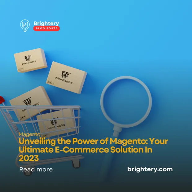 Unveiling the Power of Magento: Your Ultimate E-Commerce Solution In 2023