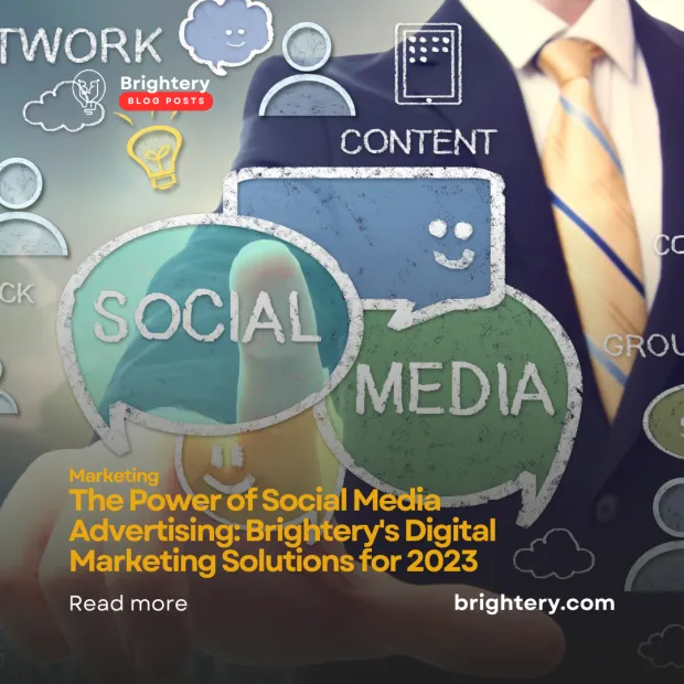 The Power of Social Media Advertising: Brightery's Digital Marketing Solutions for 2023