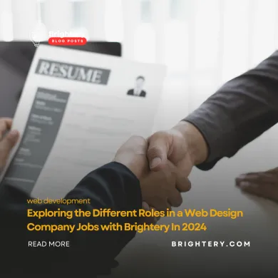 Exploring the Different Roles in a Web Design Company Jobs with Brightery In 2024