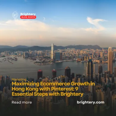 Maximizing Ecommerce Growth in Hong Kong with Pinterest: 9 Essential Steps with Brightery