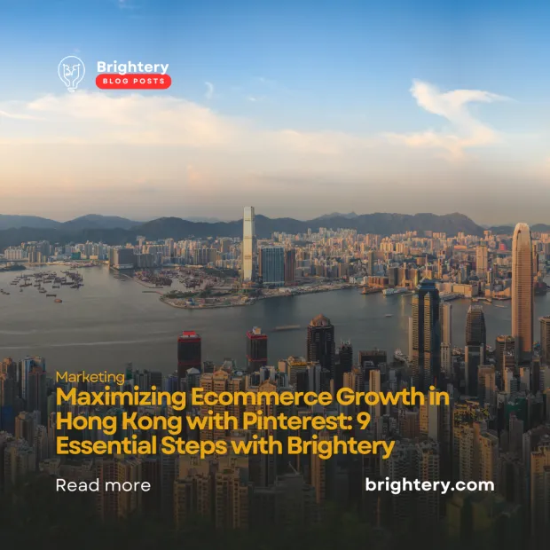 Maximizing Ecommerce Growth in Hong Kong with Pinterest: 9 Essential Steps with Brightery