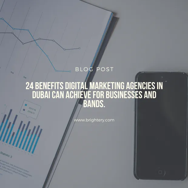 24 benefits digital marketing agencies in Dubai can achieve for businesses and bands.