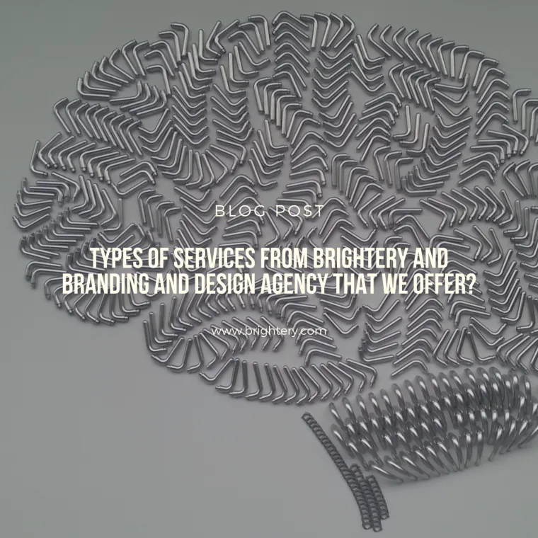 Types of services from brightery and branding and design agency that we offer?