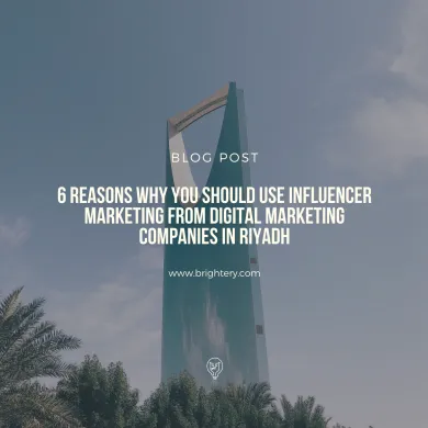 6 reasons why you should use Influencer marketing from Digital marketing companies in Riyadh
