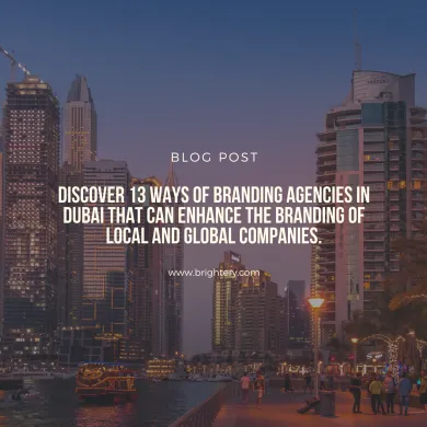 Discover 13 ways of branding agencies in Dubai that can enhance the branding of local and global companies.