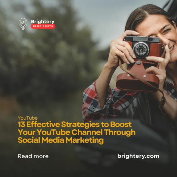 13 Effective Strategies to Boost Your YouTube Channel Through Social Media Marketing