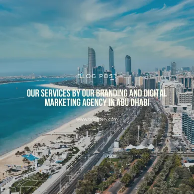 Our services by our branding and digital marketing agency in Abu Dhabi