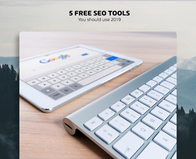 5 Free SEO tools to boost your search engine rankings 2019