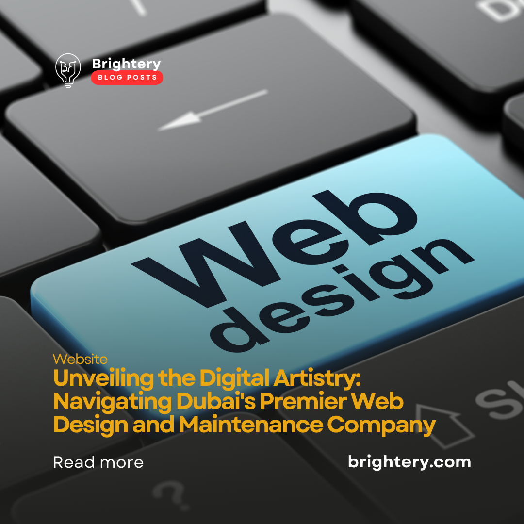 Unveiling the Digital Artistry: Navigating Dubai's Premier Web Design and Maintenance Company