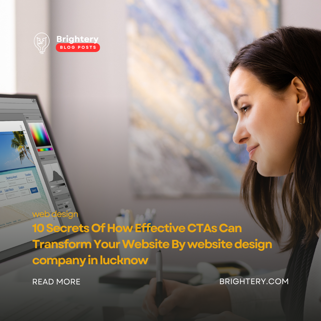 10 Secrets Of How Effective CTAs Can Transform Your Website By website design company in lucknow 