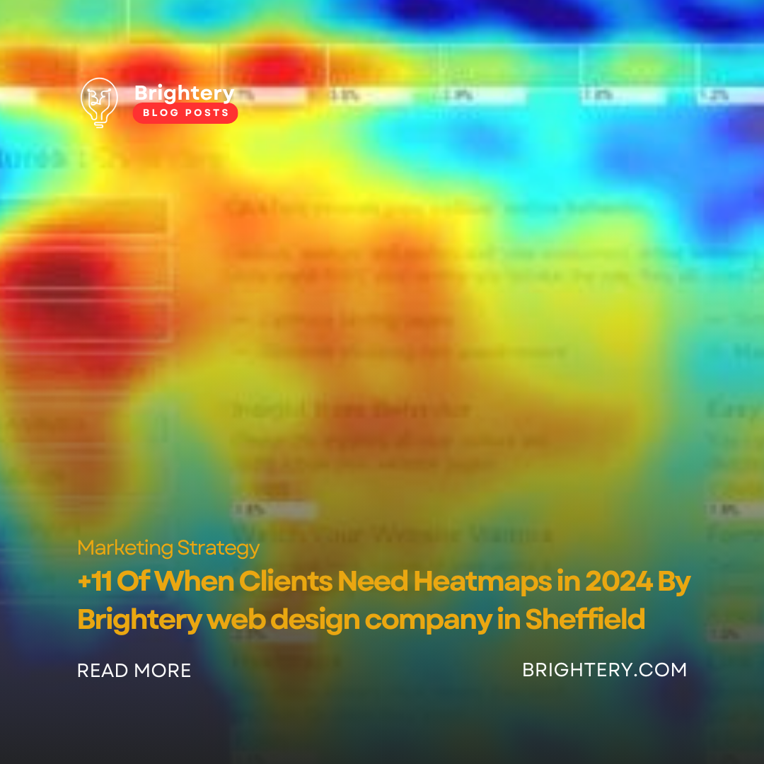 +11 Of When Clients Need Heatmaps in 2024 By  Brightery web design company in Sheffield