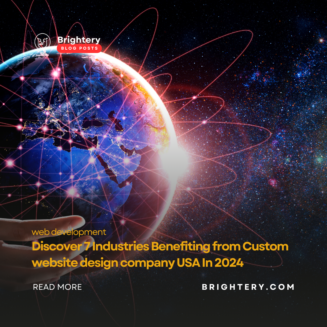 Discover 7 Industries Benefiting from Custom website design company USA In 2024