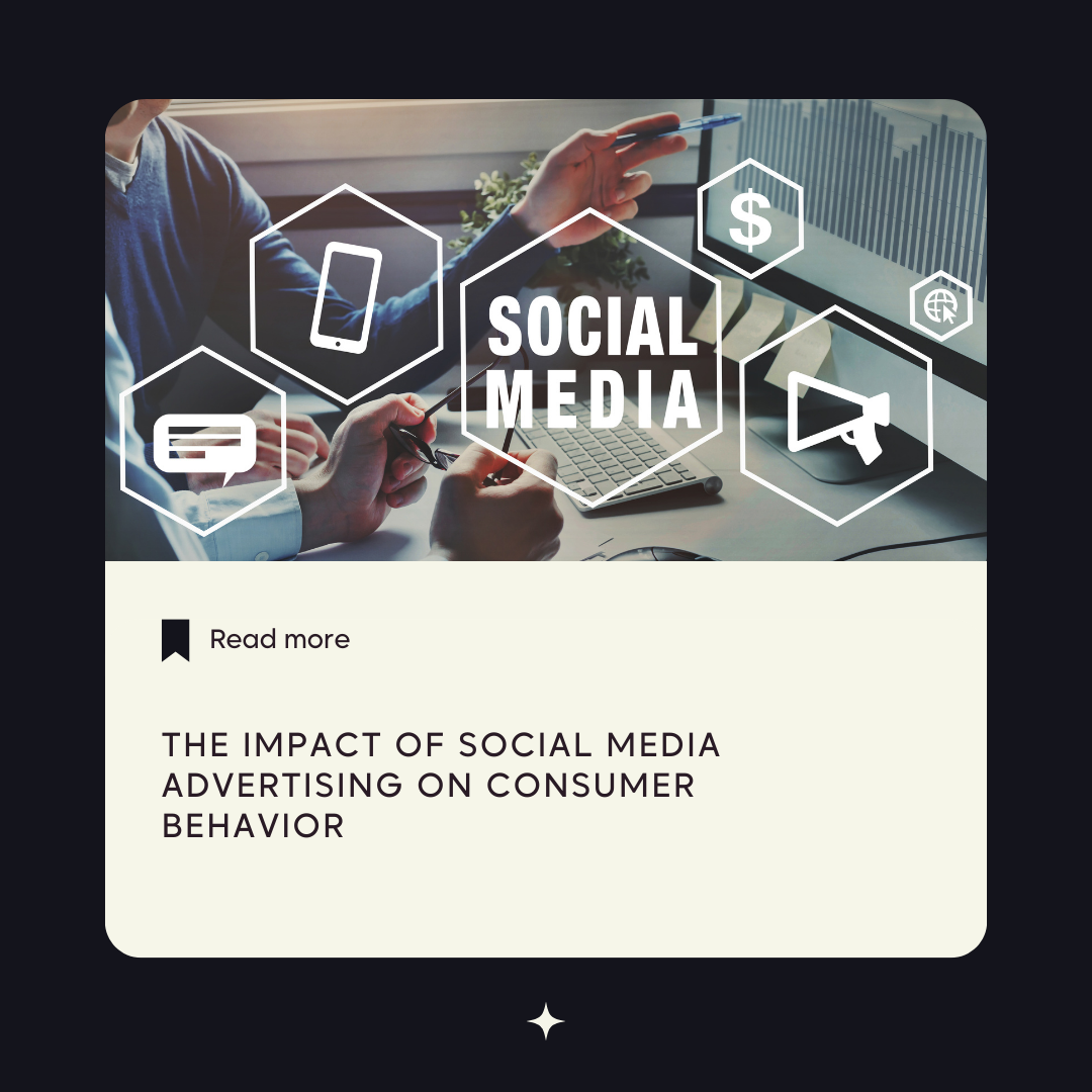 The Impact of Social Media Advertising on Consumer Behavior