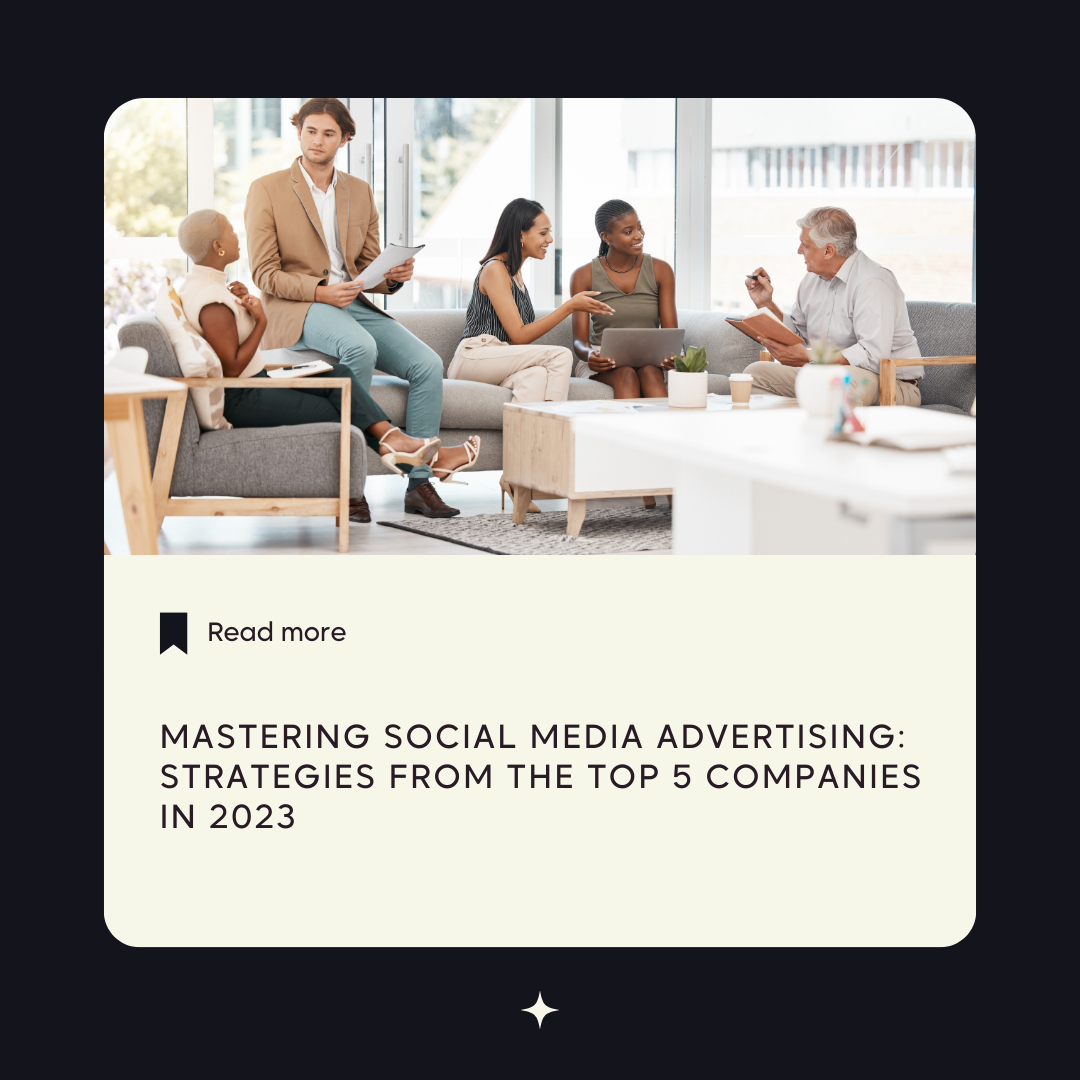 Mastering Social Media Advertising: Strategies from the Top 5 Companies in 2023