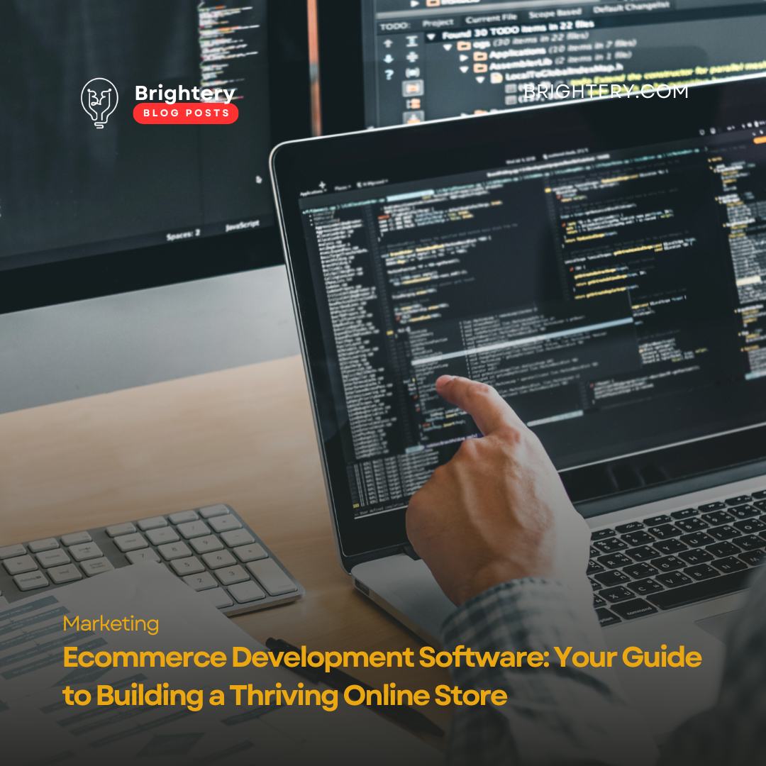 Ecommerce Development Software: Your Guide to Building a Thriving Online Store