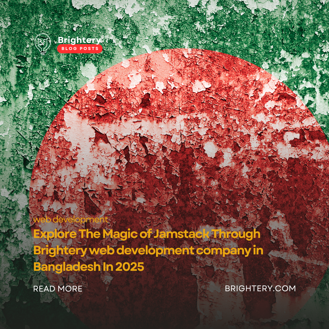 Explore The Magic of Jamstack Through Brightery web development company in Bangladesh In 2025