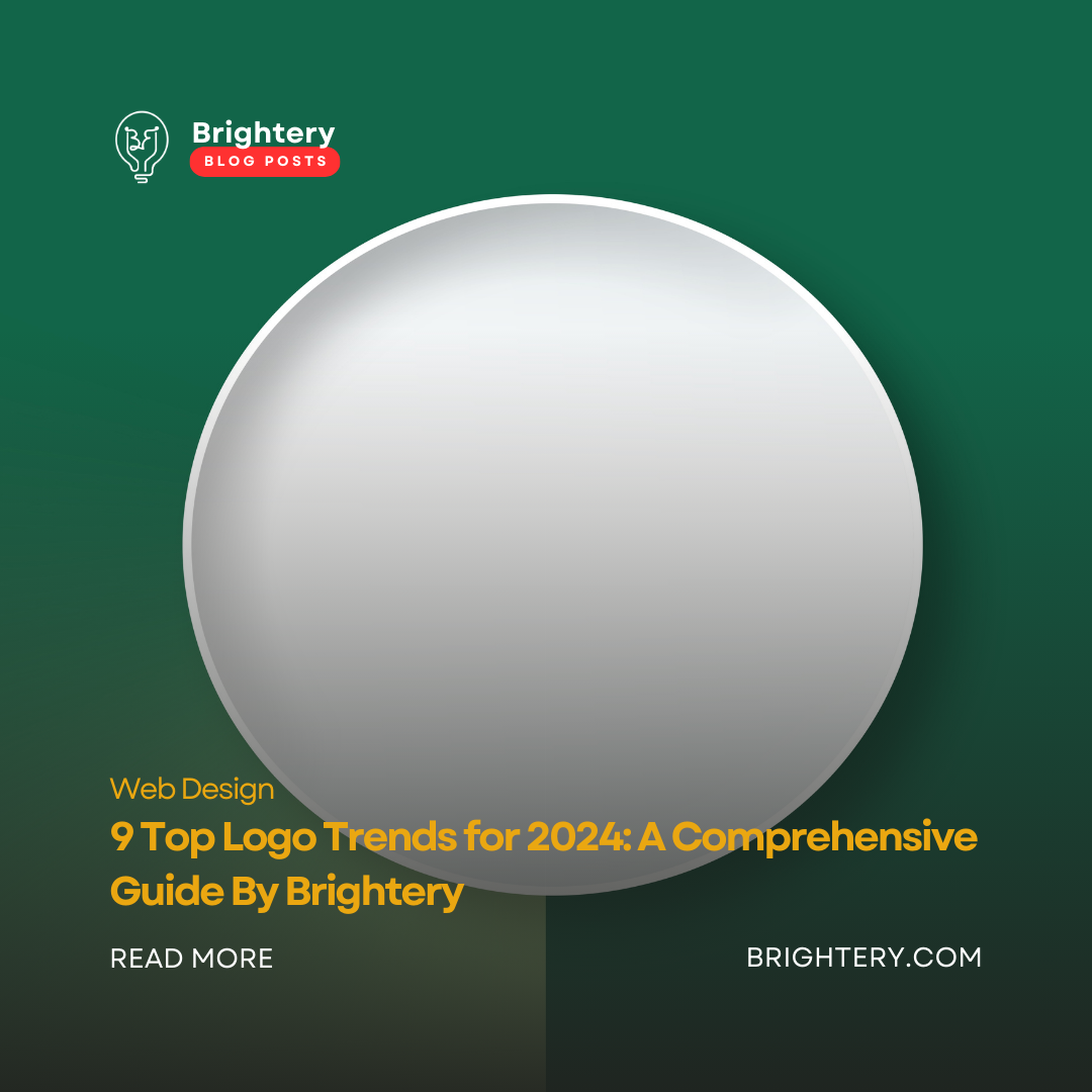 9 Top Logo Trends for 2024: A Comprehensive Guide By Brightery