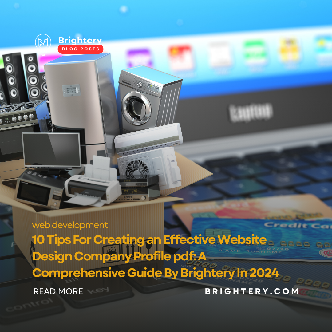 10 Tips For Creating an Effective Website Design Company Profile pdf: A Comprehensive Guide By Brightery In 2024