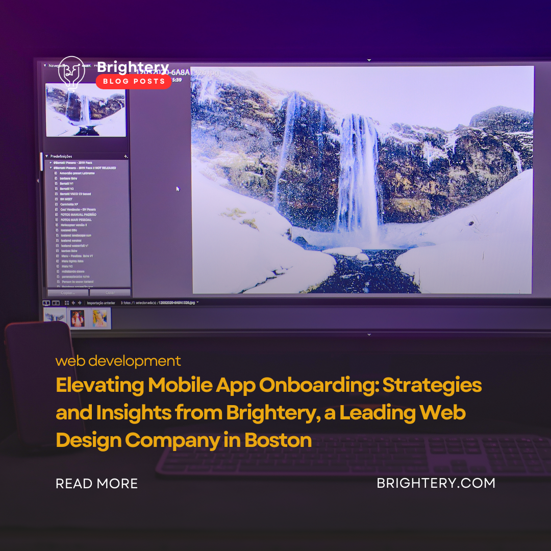 Elevating Mobile App Onboarding: Strategies and Insights from Brightery, a Leading Web Design Company in Boston