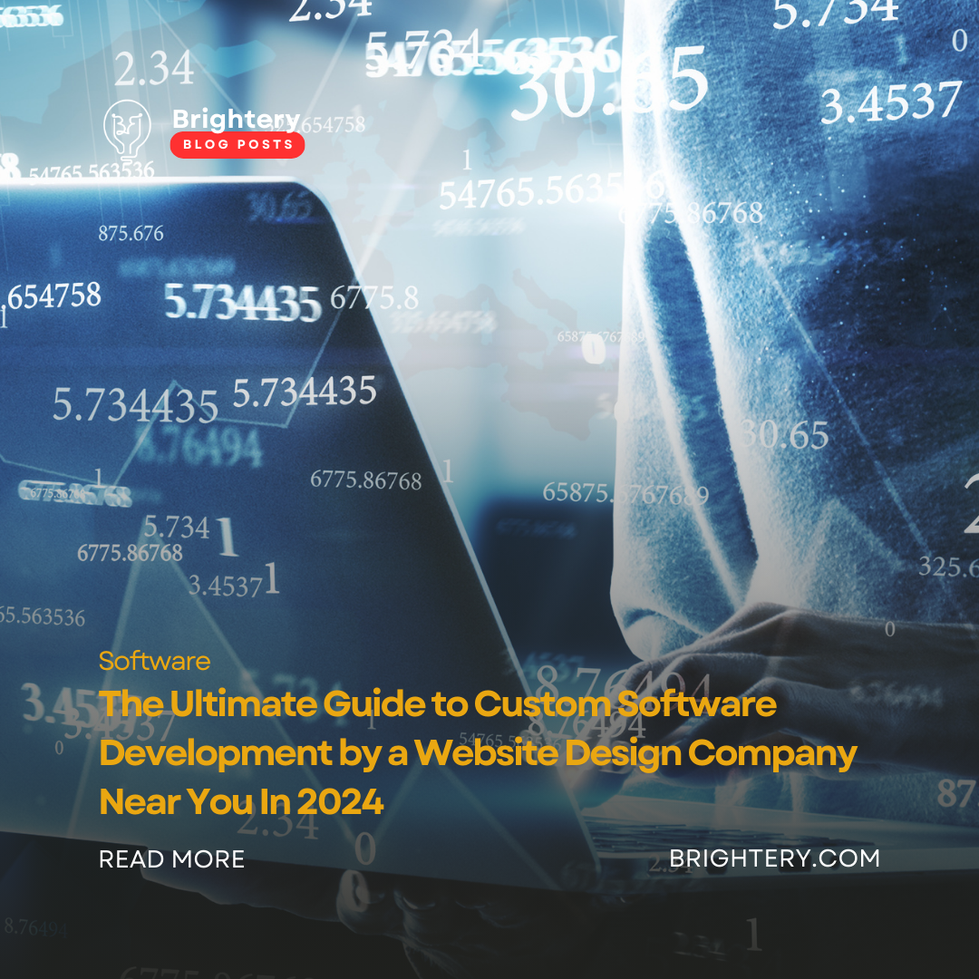 The Ultimate Guide to Custom Software Development by a Website Design Company Near You In 2024