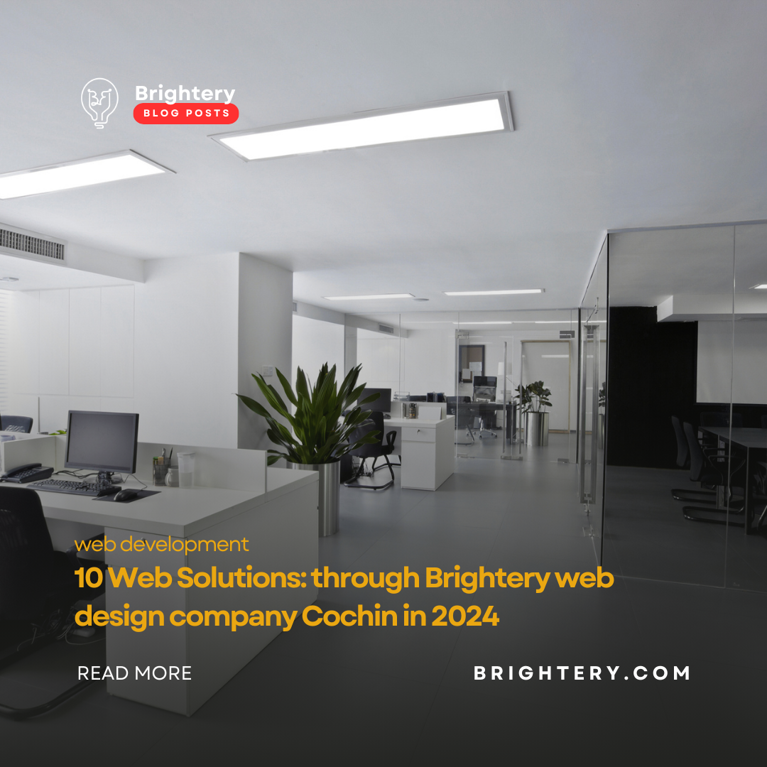 10 Web Solutions: through Brightery web design company Cochin in 2024