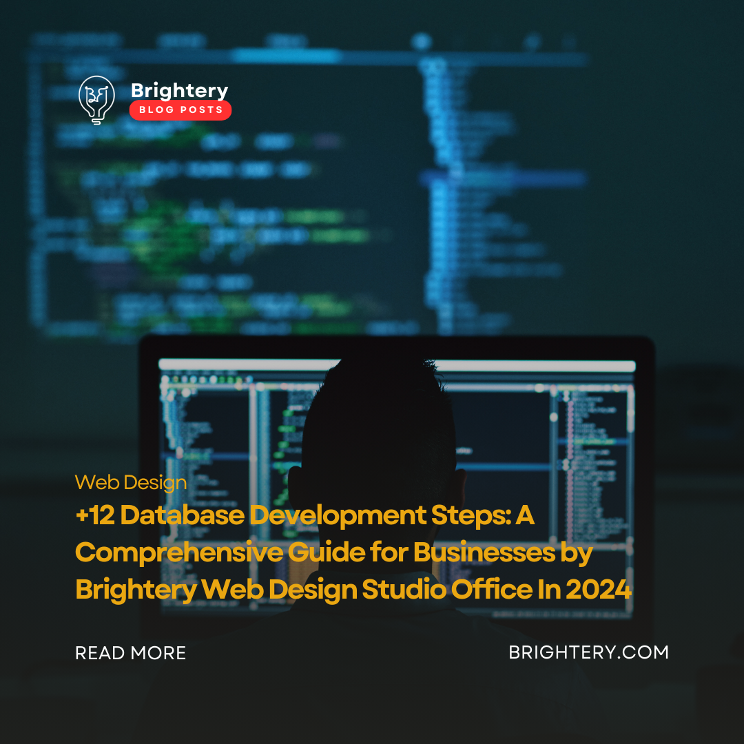 +12 Database Development Steps: A Comprehensive Guide for Businesses by Brightery Web Design Studio Office In 2024
