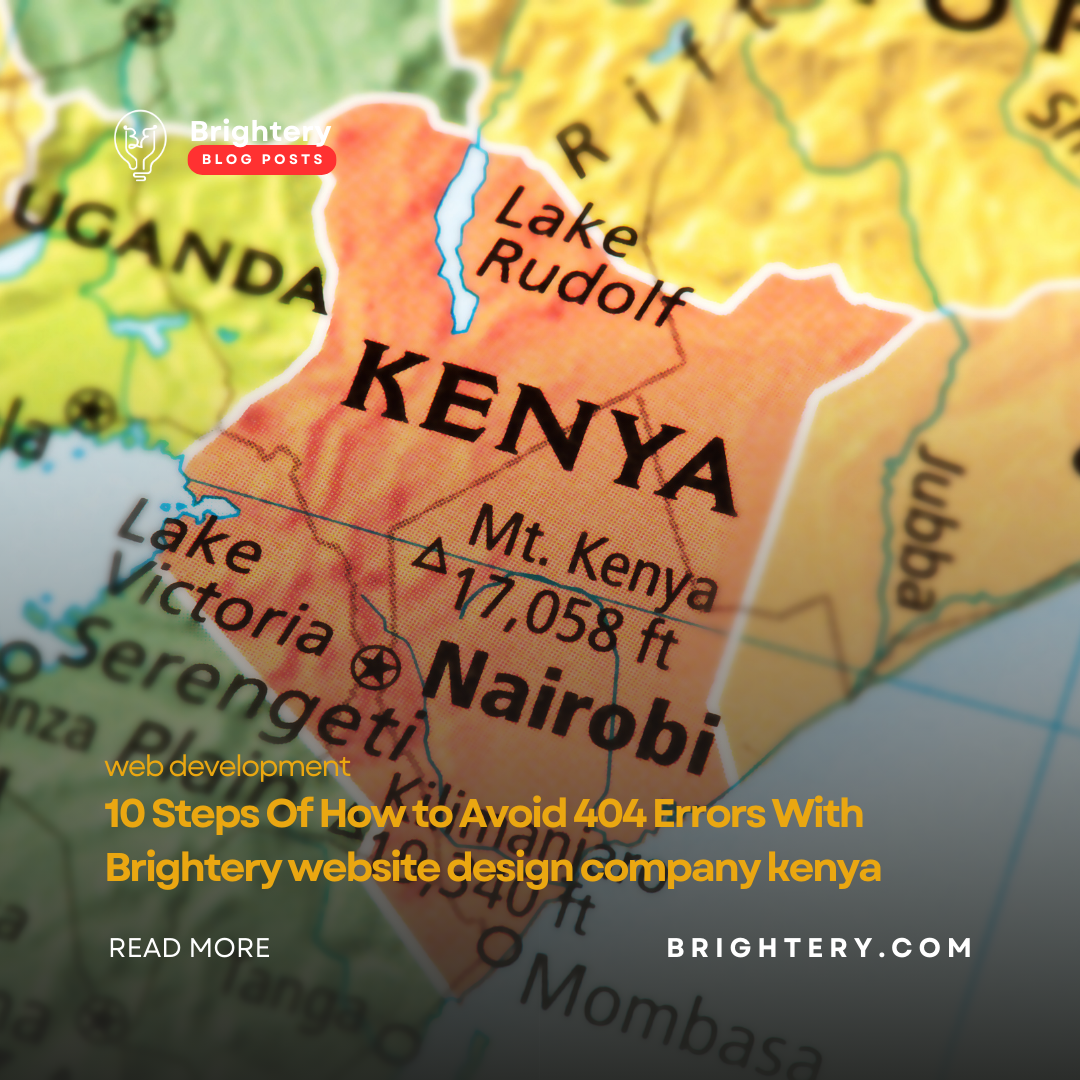 10 Steps Of How to Avoid 404 Errors With Brightery website design company kenya 